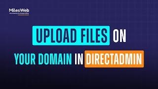 How to Upload Files on Your Domain in DirectAdmin? | MilesWeb