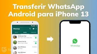 Transferir WhatsApp Android para iPhone 13 - RESOLVIDO