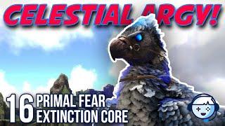 Celestial Argy Taming! | Primal Fear | Extinction Core | Ark: Survival Evolved | S2:Ep16