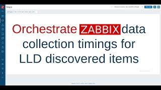 Orchestrate Zabbix data collection timings for LLD discovered items