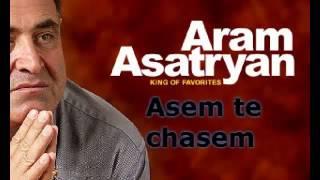 Aram Asatryan - Asem te chasem