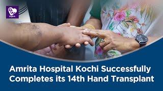 Amrita Hospital, Kochi Successfully Completes its 14th Hand Transplant