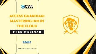 Access Guardian: Mastering IAM in the Cloud | Live Webinar | CyberWarFare Labs