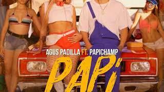 Agus Padilla Ft Papichamp - Papi