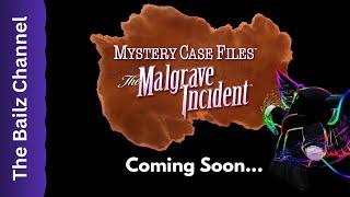 The Malgrave Incident: Coming Soon to The Bailz Channel