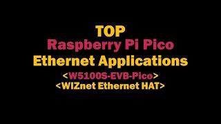 TOP Raspberry Pi Pico Ethernet Applications (W5100S-EVB-Pico, WIZnet Ethernet HAT)