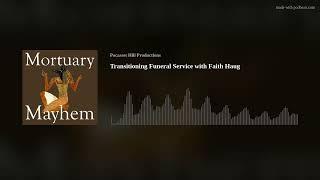 Transitioning Funeral Service with Faith Haug