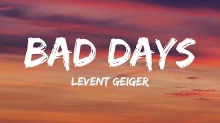 Levent Geiger - Bad Days (Lyrics)