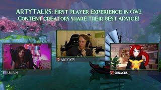 ArtyTalks: First Player Experience in GW2 - Content creators share their best Advice!