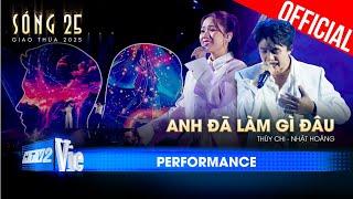 Anh Đã Làm Gì Đâu - Thuỳ Chi ft. Nhật Hoàng | SÓNG 25 [Performance]