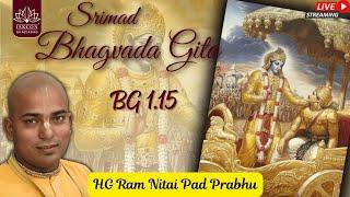 BG 1.15 || HG Ram Nitai Pad Prabhu