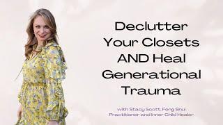 Declutter Your Closets AND Heal Generational Trauma