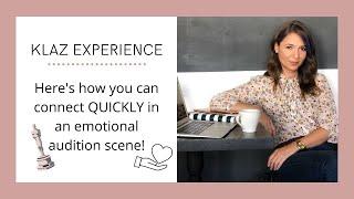 Klaz Experience: Here's how you can connect QUICKLY in an emotional audition scene!