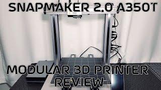 Snapmaker 2.0 A350T modular 3d printer and enclosure review