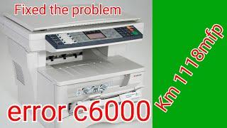 c6000 Kyocera ecosys KM1118mfp How to fixed the problem |step by step