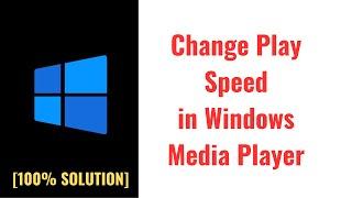 How to Change play speed in Windows Media Player