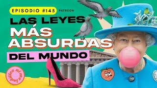 Las leyes más absurdas del mundo | EP 145