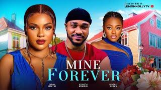 MINE FOREVER - SARIAN MARTIN, OKAWA SHAZNAY, KENNETH NWADIKE