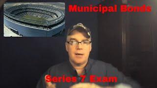 Series 7 Exam: Municipal Bonds