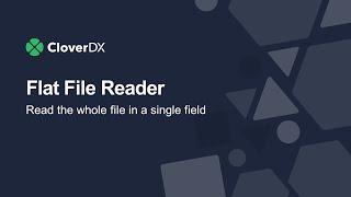 Read the whole file into a single field | FlatFileReader | CloverDX