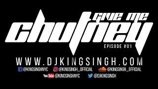 King Singh - Chutney Mix (Give Me Chutney ep.01)