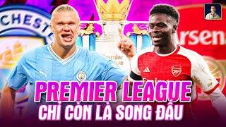 CỤC DIỆN TAM MÃ PREMIER LEAGUE: CHỈ CÒN ARSENAL VÀ MAN CITY ĐUA VÔ ĐỊCH