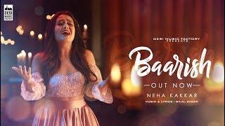 Baarish ( Full Video ) Neha Kakkar  | Bilal Saeed  | Desi Music Factory