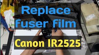 How to replacement fuser film  on Canon  IR2525 / jaytech pinoy channel