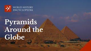 Pyramids Around The Globe: The Pyramids of Egypt and Beyond
