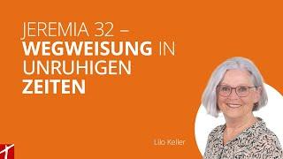 «Jeremia 32 –Wegweisung in unruhigen Zeiten» |  Dienstag-Gottesdienst mit Lilo Keller vom 8. Okt. 24