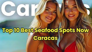 Epic Seafood! The Top 10 Places to Eat in Caracas, Venezuela