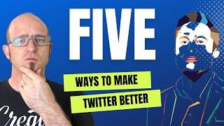 5 practical ways to make Twitter better - incentives, content, validation, and more