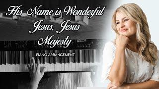 His Name is Wonderful / Jesus, Jesus / Majesty - Hymns played on PIANO that will ENCOURAGE you!