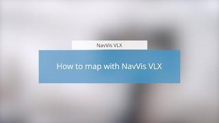 NavVis VLX: How to map with NavVis VLX