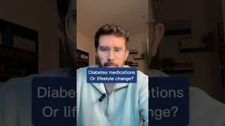 Diabetes medications or lifestyle change