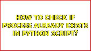 How to check if process already exists in python script?