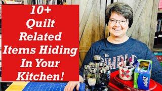 10+ Quilt Related Items Hiding in Your Kitchen!