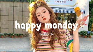 Happy Monday  Chill Music Playlist ~ Song to make you feel better mood | The Daily Vibe