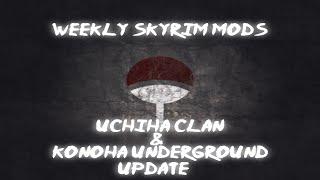 Weekly Skyrim Mods: The Uchiha Clan and Konoha Underground Update