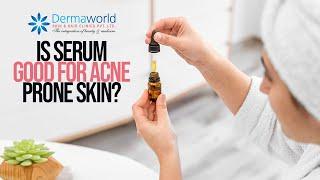 Is serum Good for acne-prone skin? Dr. Rohit Batra Answers | Dermaworld Skin and Hair Clinic