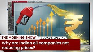 Why are Indian oil companies not reducing prices?