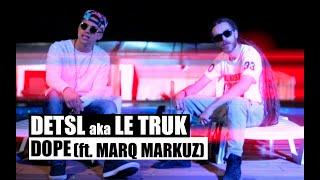 Detsl aka Le Truk - Dope (ft. MarQ Markuz aka Marrell)