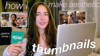 HOW I MAKE MY AESTHETIC THUMBNAILS ⭐️ (with Kittl!)