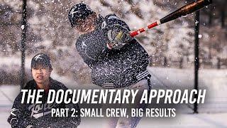 The Documentary Approach | Part 2: Small Crew, Big Results