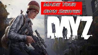 Dayz - How to Create Your Own Server