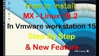 How To Install Process MX 19.2 in Vmware Workstation 15 || MX Linux 19.2 overview