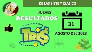 RESULTADOS SORTEOS TRIS DE LAS SIETE Y TRIS CLÁSICO DEL JUEVES 31 DE AGOSTO DEL 2023