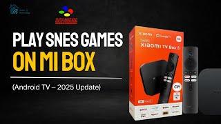 How To Play SNES Games on Mi Box (Android TV) | 2025 Easy Setup Guide