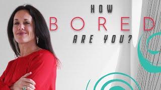 How Bored Are You?   ~ With Heather Nichols