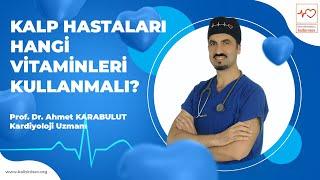 Kalp Hastaları Hangi Vitaminleri Kullanmalı? - Prof. Dr. Ahmet Karabulut